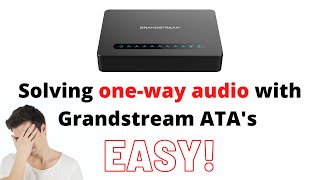 Solving one way audio with Grandstream ATA's HT-701, 702, 502 ..