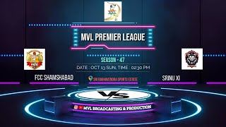 #1688 MVL PREMIER LEAGUE SEASON - 47 || ( FCC SHAMSHABAD  v/s  SRINU XI ) ||