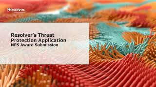 2023 SIA NPS Awards Entry: Resolver 's Threat Protection Application