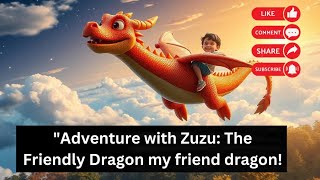 Adventure with Zuzu: The Friendly Dragon || My Friend Dragon || Kids Rhymes