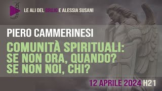 COMUNITÀ SPIRITUALI: SE NON ORA, QUANDO? SE NON NOI, CHI? Con Piero Cammerinesi e Alessia Susani