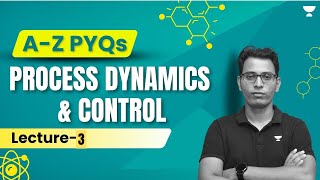 A-Z (All Branch) PYQ | Process Dynamics and Control | Lecture- 3 | Sumit Prajapati