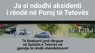 .Ja si ndodhi aksidenti i rëndë në Poroj të Tetovës - 14.07.2024