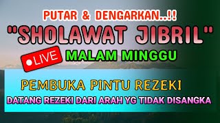 LIVE  -  SHOLAWAT JIBRIL SALLALLAHU ALA MUHAMMAD, SHOLAWAT MUSTAJAB PENARIK REZEKI