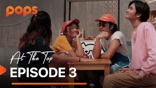 AT THE TOP: Eps. 3 (POPS x JESSICA EFFENDY)