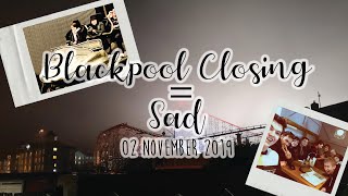 Blackpool Closing Weekend but I'm terrible at vlogging