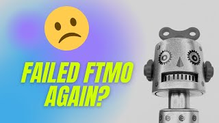 FAILED FTMO? & Some New Robots to Play With!