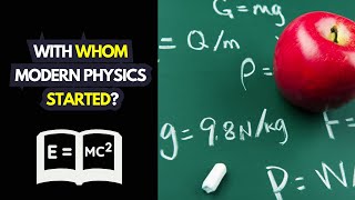 With Whom Modern Physics Started?