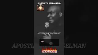 APOSTLE JOSHUA SELMAN// PROPHETIC DECLARATION RECIEVE AND BE BLESS.