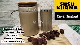 CARA MUDAH MEMBUAT SUSU KURMA HANYA 2 BAHAN | JANGAN ASAL MEMBUAT SUSU KURMA