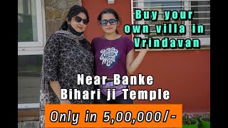 BUY YOUR OWN VILLA IN VRINDAVAN NEAR BANKE BIHARI TEMPLE ONLY IN 5,00,000/-