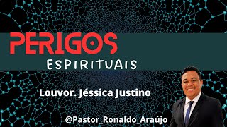 Perigos Espirituais | PR Ronaldo Araújo