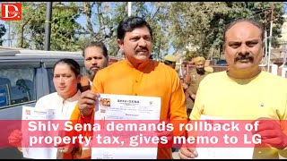 Shiv Sena demands rollback of property tax, gives memo to LG