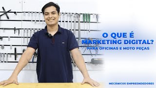 O que é Marketing Digital? | Para Oficina, Mecânico e lojas de moto peças!