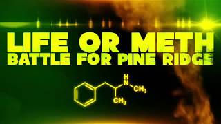 Life or Meth: Battle for Pine Ridge (Part 1)