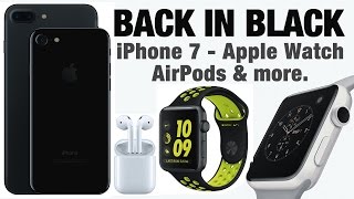 Apple iPhone 7 Event - Jet Black and more