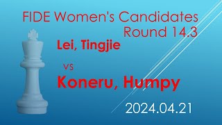 Lei, Tingjie/Koneru, Humpy/FIDE Women's Candidates/2024.04.21/14.3