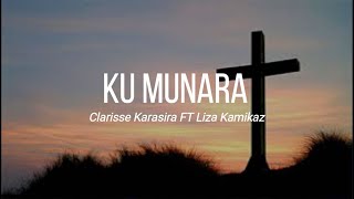 KU MUNARA - Clarisse Karasira FT Liza Kamikazi - KU MUNARA Lyrics