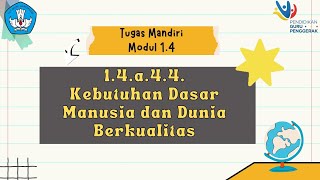 1.4.a.4.4.  Kebutuhan Dasar Manusia dan Dunia Berkualitas_Tugas 2.4