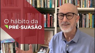 O hábito da PRÉ-SUASÃO - Os passos anteriores à persuasão