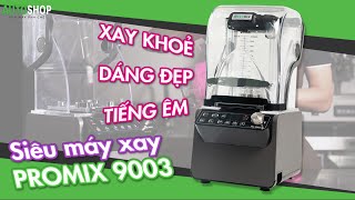 PROMIX 9003: XAY KHỎE - DÁNG ĐẸP - TIẾNG ÊM