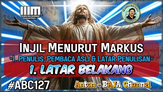 127. Latar Belakang - Penulis, Pembaca Asli & Latar Penulisan - Injil Menurut Markus #ABC127