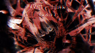 AViT - lilith (slowed edit) AMV