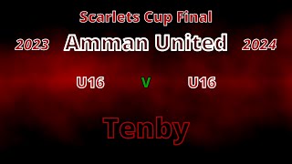 Amman United RFC U16 v Tenby RFC U16 Scarlets  Cup Final 2023 2024