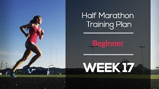 Beginner Half Marathon Training Plan (WEEK 17)