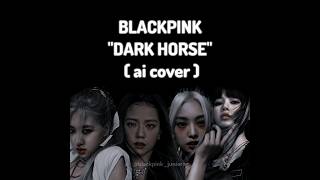 "DARK HORSE" BLACKPINK's Ai cover 🖤💖🎶🖤🐴