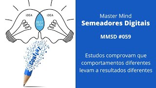 MMSD #059 - Estudos comprovam que comportamentos diferentes levam a resultados diferentes