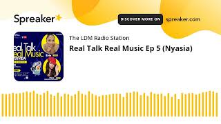 Real Talk Real Music Ep 5 (Nyasia)