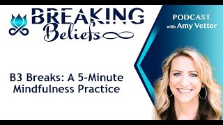 B3 Breaks: A 5-Minute Mindfulness Practice