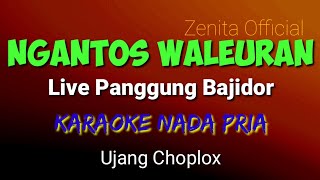 NGANTOS WALEURAN [] UJANG CHOPLOX [] KARAOKE BAJIDOR VERSI LIVE PANGGUNG