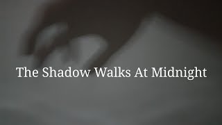 The Shadow Walks At Midnight