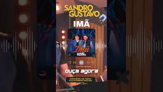 #ouçaagora | Sandro & Gustavo - Imã | #sertanejo #musica