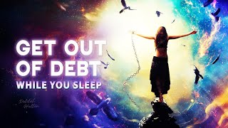 Get Out Of Debt: Scarcity Mindset vs Abundance Mindset | Manifest While You Sleep