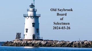 Old Saybrook Board of Selectmen March 26, 2024