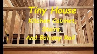 Tiny House Update  Cabinet, Stairs, and Balcony Rail