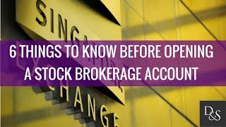 Investing: 6 Things to know before opening a Stock Brokerage Account