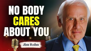 No Body Cares - Work Hard and Focus on You | Jim Rohn Motivational Speech