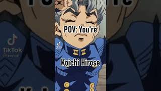 POV:You’re Koichi Hirose