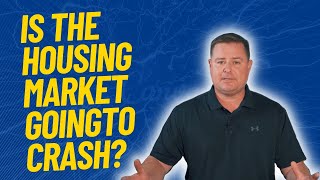 Is the Housing Market Going to Crash?