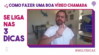 Três dicas para fazer a MELHOR vídeo chamada