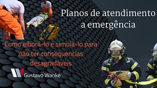 PLANOS DE ATENDIMENTO A EMERGÊNCIA! COMO ELABORÁ-LO E SIMULÁ-LO PARA NÃO TER CONSEQUÊNCIAS CHATAS!