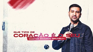 QUE TIPO DE CORAÇÃO É O SEU | Pr. Ricardo Brunelli | Bereana