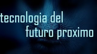 Tecnologia del futuro proximo