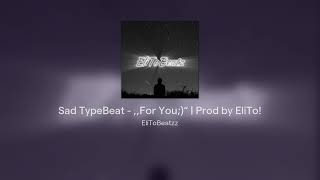 Sad TypeBeat - ,,For You;)“ | Prod by EliTo!(PAID)!!!