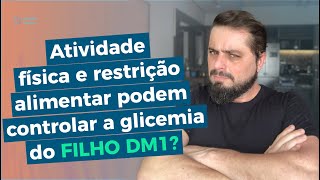 Atividade física e restrição podem controlar a glicemia do seu filho DM1?