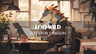 Lo-fi for Dragon 🐲 | Study With Dragon ~ Music Chillhop / Hip Hop [ Relax / Chill / Sleep ]